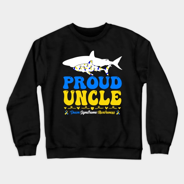 Proud Uncle World Down Syndrome Awareness Day Shark Crewneck Sweatshirt by inksplashcreations